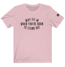 Cargar imagen en el visor de la galería, Why Fit In When You’re Born To Stand Out
