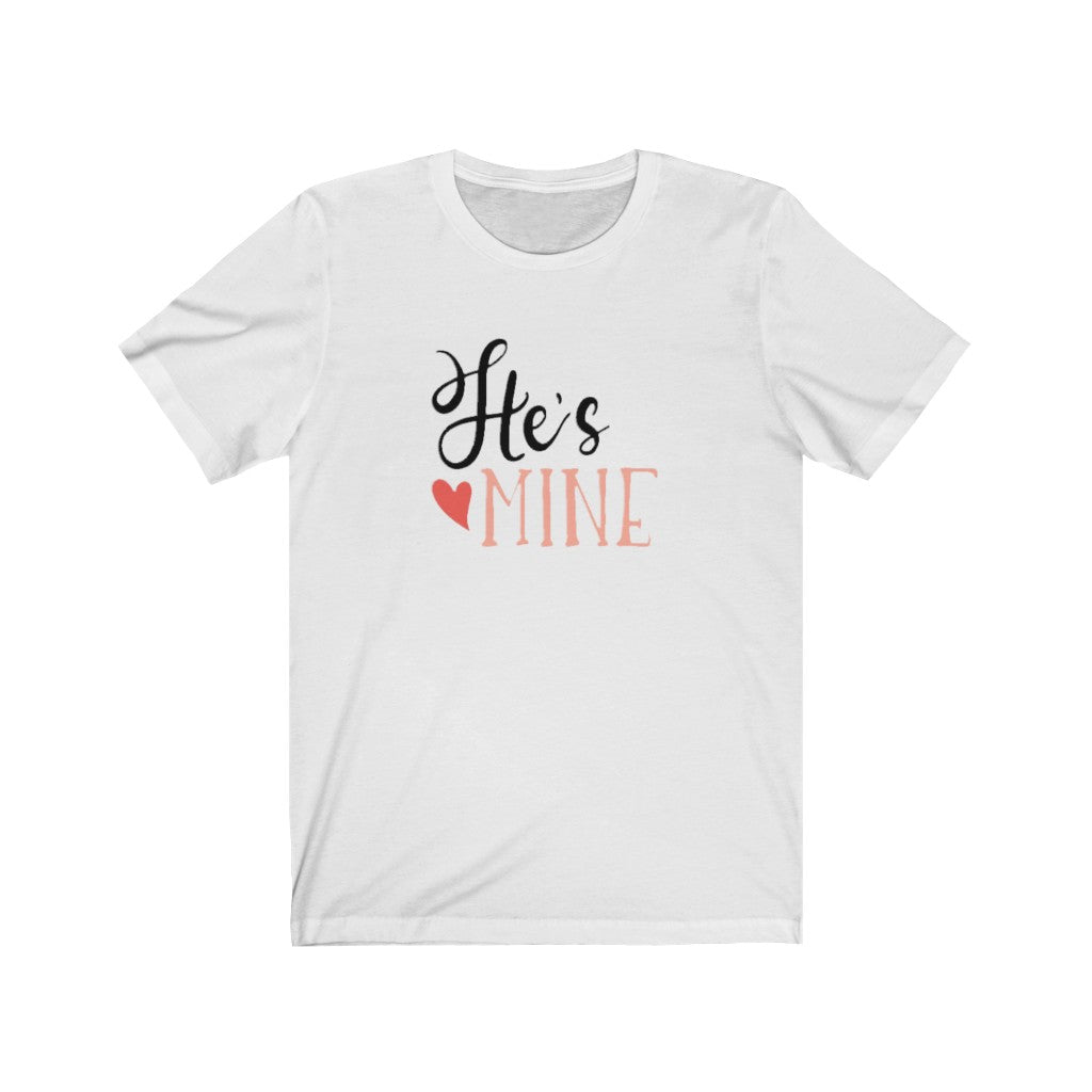 He’s mine Valentines T-shirt