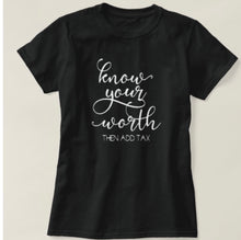 Load image into Gallery viewer, Know your worth T-shirt
