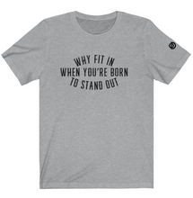 Cargar imagen en el visor de la galería, Why Fit In When You’re Born To Stand Out
