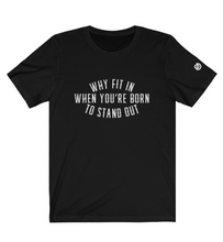 Cargar imagen en el visor de la galería, Why Fit In When You’re Born To Stand Out
