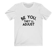 Cargar imagen en el visor de la galería, Be You they’ll adjust
