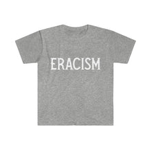 Charger l&#39;image dans la galerie, ERACISM Words in White Unisex Softstyle T-Shirt
