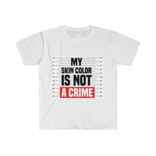 Cargar imagen en el visor de la galería, My skin color is not a crime Unisex Softstyle T-Shirt
