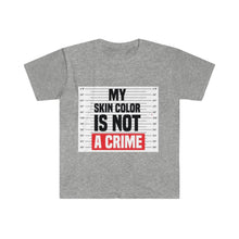 Load image into Gallery viewer, My skin color is not a crime Unisex Softstyle T-Shirt
