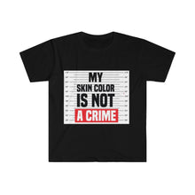 Load image into Gallery viewer, My skin color is not a crime Unisex Softstyle T-Shirt
